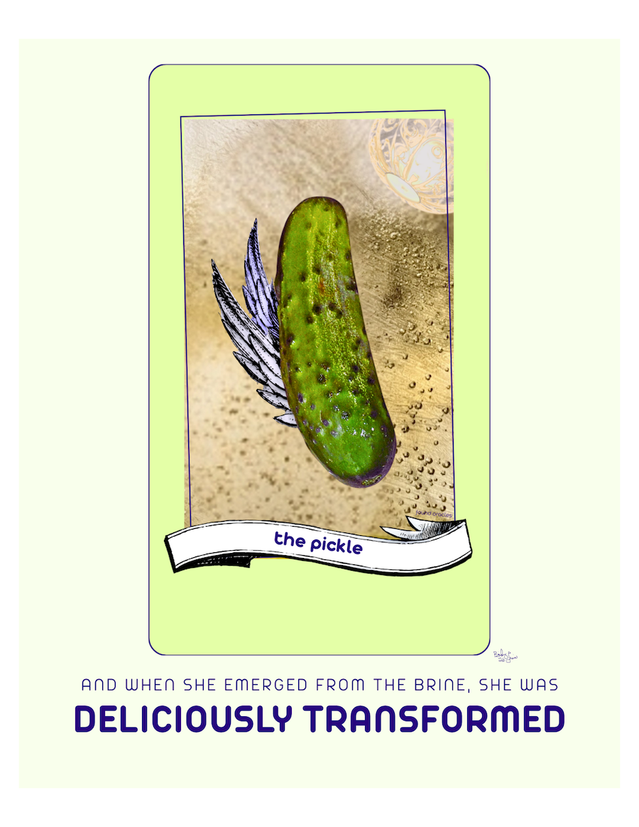 "Deliciously Transformed" Pickle Oracle Print - Digital Download